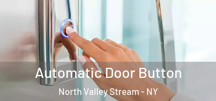  Automatic Door Button North Valley Stream - NY