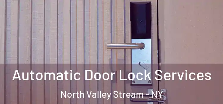  Automatic Door Lock Services North Valley Stream - NY