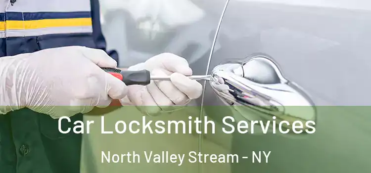  Car Locksmith Services North Valley Stream - NY