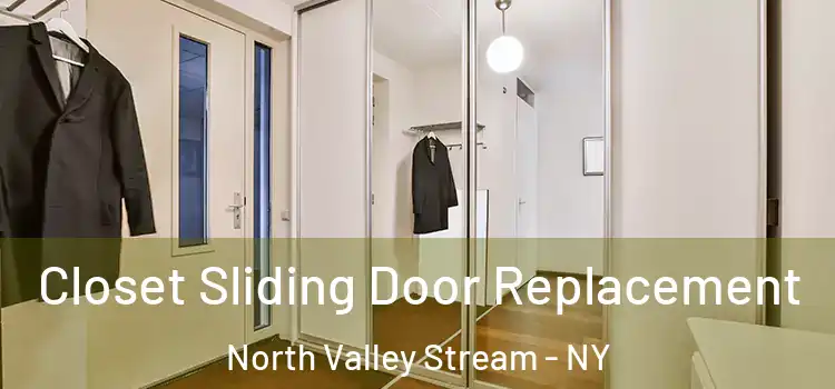  Closet Sliding Door Replacement North Valley Stream - NY