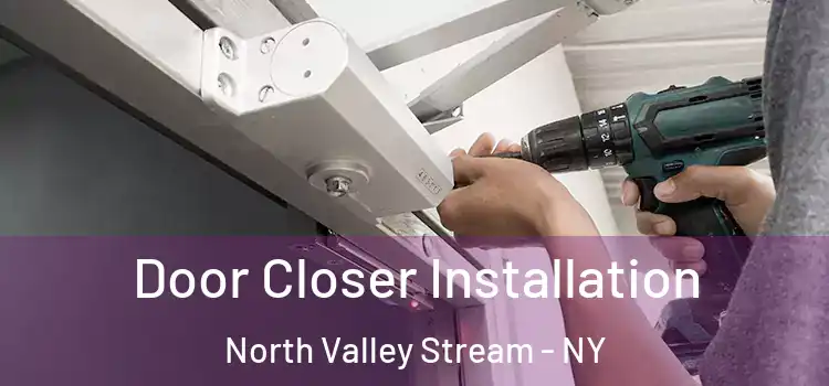  Door Closer Installation North Valley Stream - NY