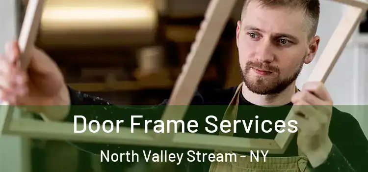 Door Frame Services North Valley Stream - NY
