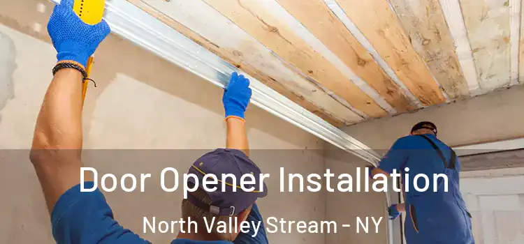  Door Opener Installation North Valley Stream - NY