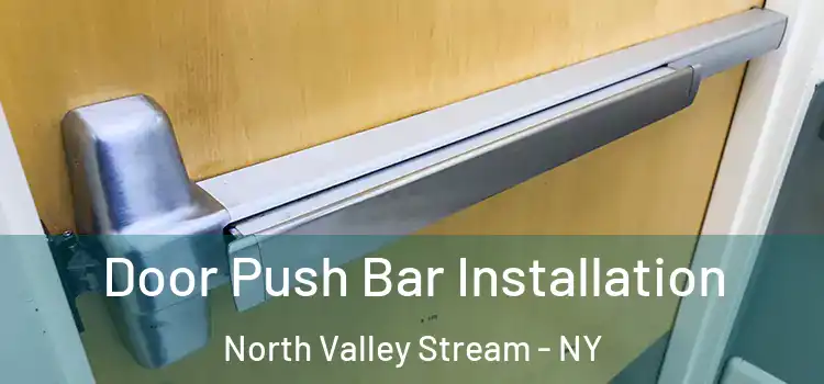  Door Push Bar Installation North Valley Stream - NY