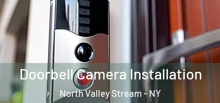  Doorbell Camera Installation North Valley Stream - NY