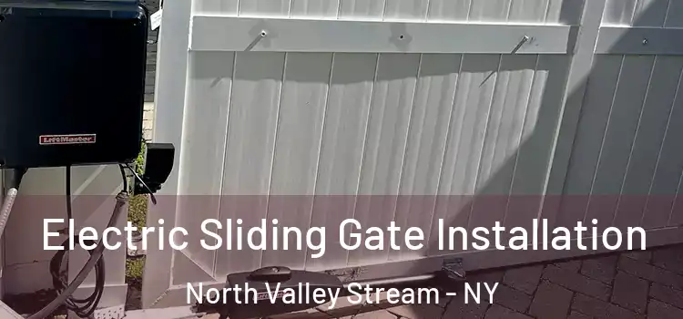Electric Sliding Gate Installation North Valley Stream - NY
