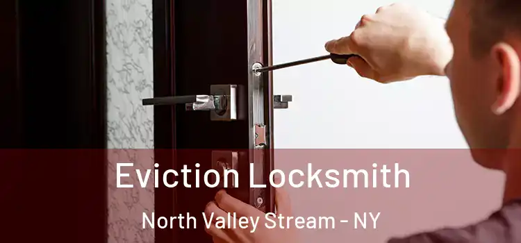  Eviction Locksmith North Valley Stream - NY