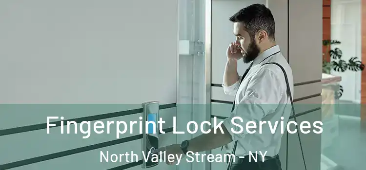  Fingerprint Lock Services North Valley Stream - NY