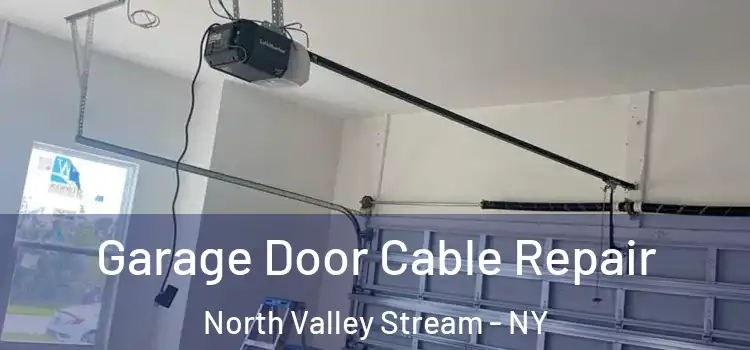  Garage Door Cable Repair North Valley Stream - NY