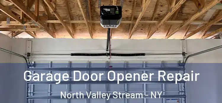  Garage Door Opener Repair North Valley Stream - NY