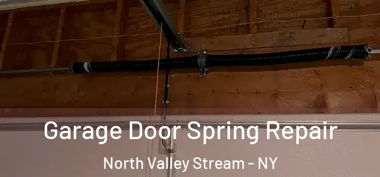  Garage Door Spring Repair North Valley Stream - NY
