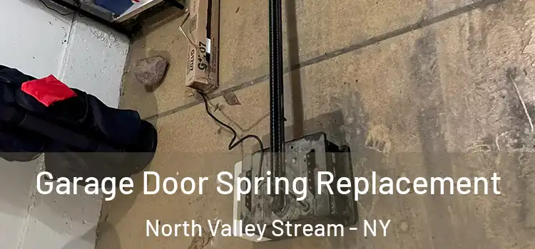  Garage Door Spring Replacement North Valley Stream - NY