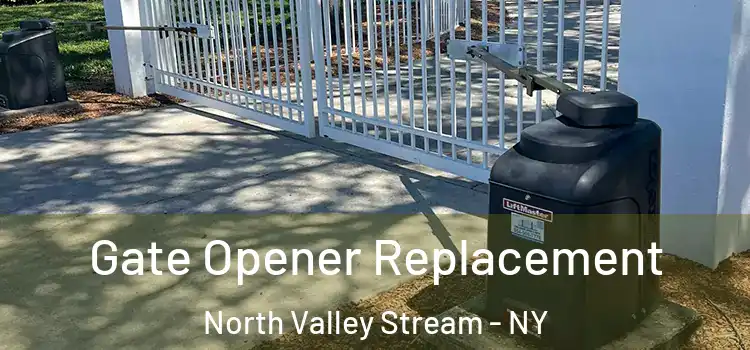  Gate Opener Replacement North Valley Stream - NY
