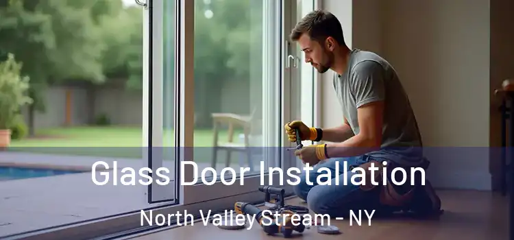  Glass Door Installation North Valley Stream - NY