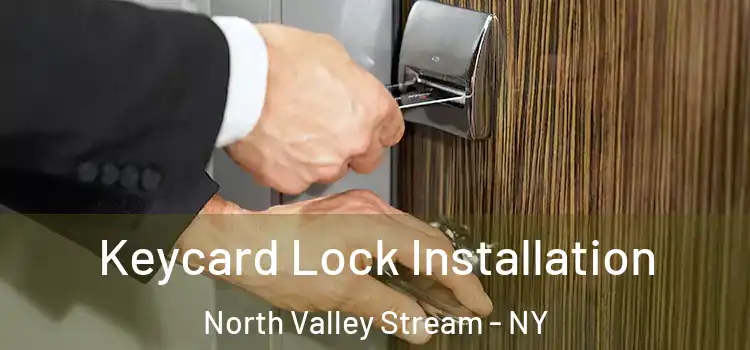  Keycard Lock Installation North Valley Stream - NY
