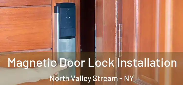  Magnetic Door Lock Installation North Valley Stream - NY