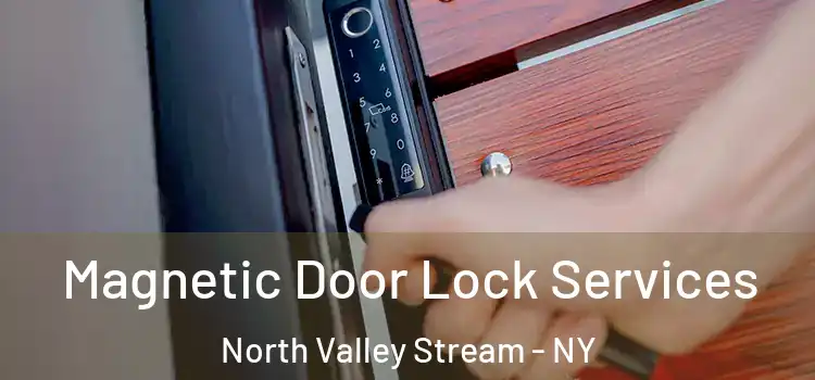  Magnetic Door Lock Services North Valley Stream - NY