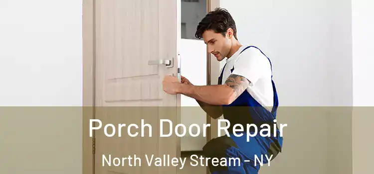 Porch Door Repair North Valley Stream - NY