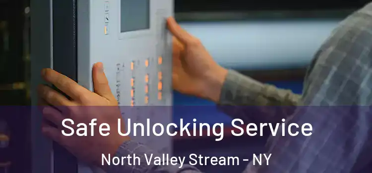 Safe Unlocking Service North Valley Stream - NY