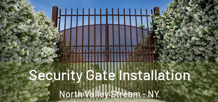  Security Gate Installation North Valley Stream - NY