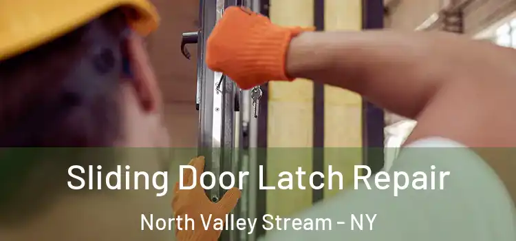  Sliding Door Latch Repair North Valley Stream - NY
