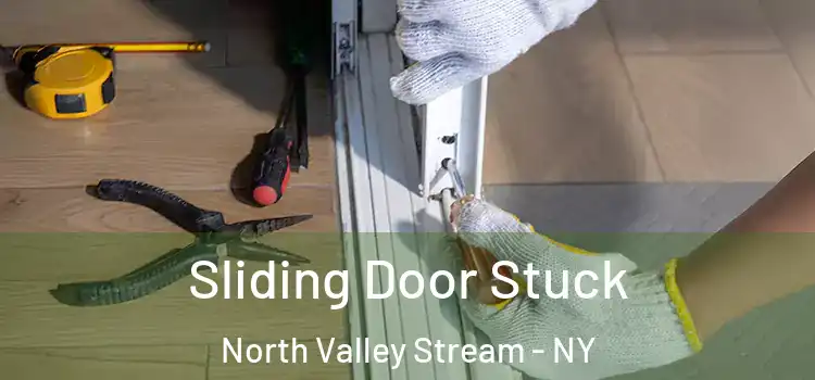 Sliding Door Stuck North Valley Stream - NY