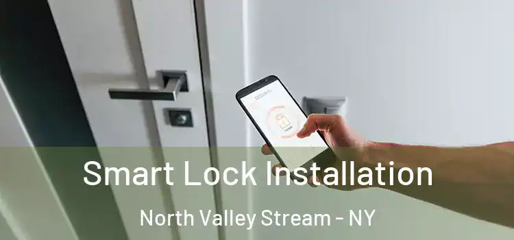  Smart Lock Installation North Valley Stream - NY